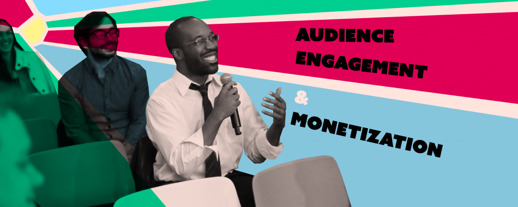 Audience engagement and monetization